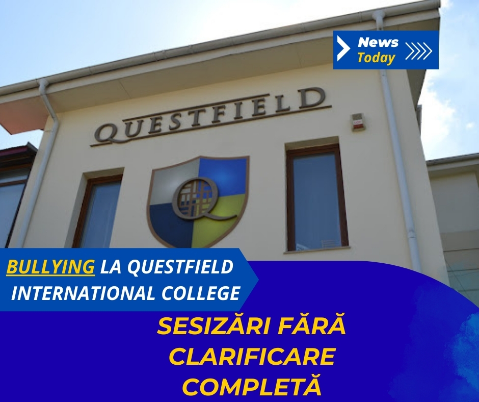Bullying la Questfield International College, sesizări fără clarificare completă